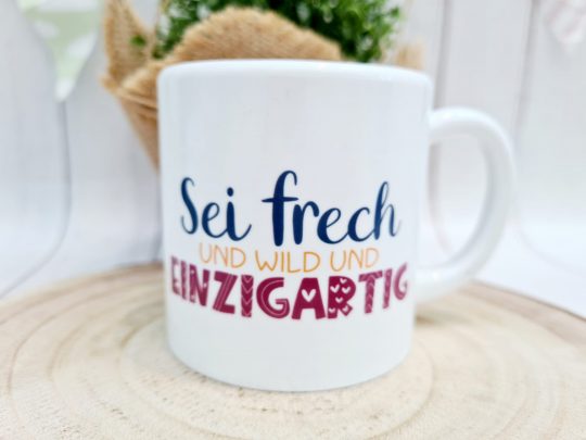 Kindertasse aus Kunststoff mit süßem Spruch - perfekt für kleine Kinderhände - Sei frech und wild und einzigartig