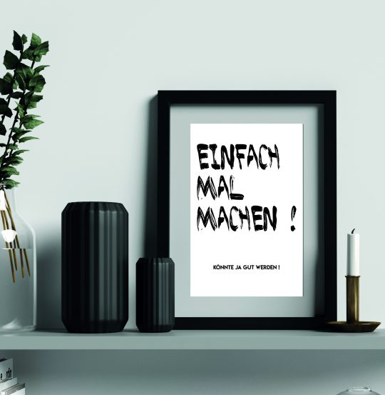 Einfach mal machen - Kunstdruck