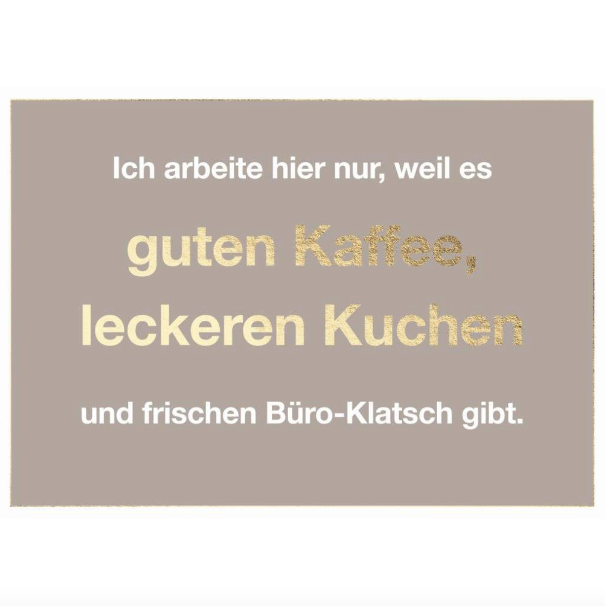 Arbeite hier nur weil Arbeite hier nur weil