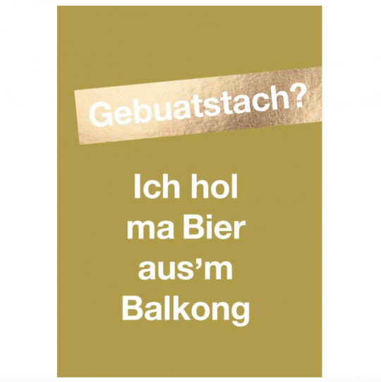 Postkarte: Gebuatstach? Ich hol ma Bier aus'm Balkong