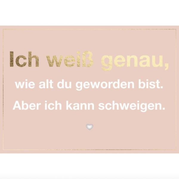 Postkarte: Ich weiß genau wie alt du geworden bist.