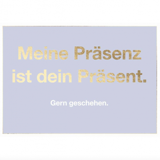 Postkarte: Meine Präsenz ist dein Präsent. Gern geschehen.