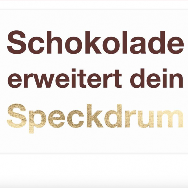 Postkarte: Schokolade erweitert dein Speckdrum