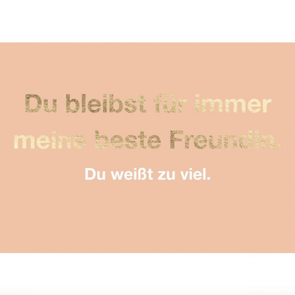 Postkarte: Du bleibst immer meine beste Freundin. Du weisst zuviel.