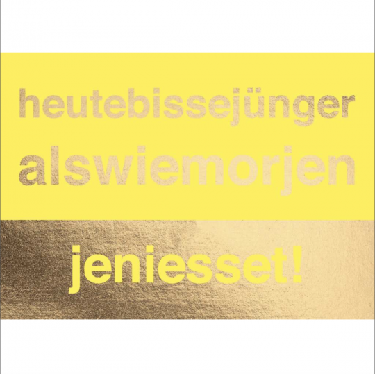 Doppelkarte: heutebissejüngeralswiemorjen jeniesset!