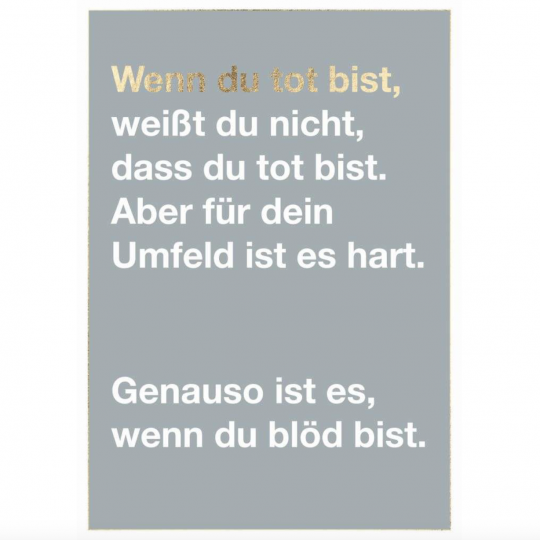 Postkarte: Wenn du tot bist - wenn du blöd bist