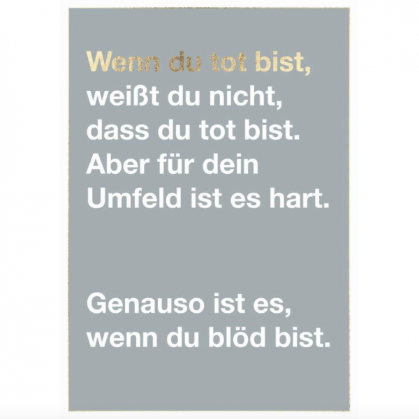 Postkarte: Wenn du tot bist - wenn du blöd bist