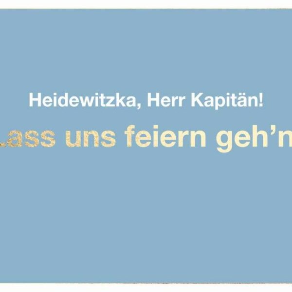 Postkarte: Heidewitzka, Herr Kapitän! Lass uns feiern geh'n!