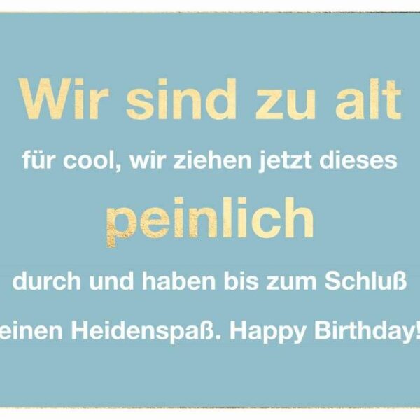 Doppelkarte: Wir sind zu alt für cool, wir ziehen jetzt dieses peinlich durch und haben bis zum Schluss