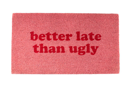 Better Late Than Ugly Fußmatte – Bild 5