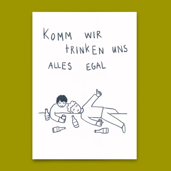 Postkarte "Komm wir trinken uns alles egal"