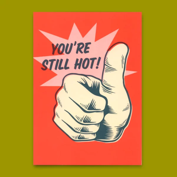 Postkarte "You´re still hot"